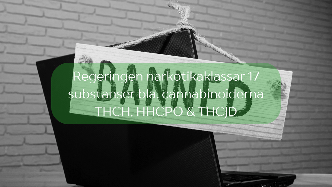 Regeringen narkotikaklassar 17 substanser bla. cannabinoiderna THCH, HHCPO & THCJD